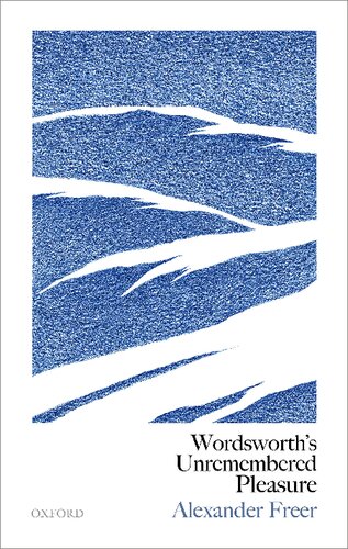Wordsworths Unremembered Pleasure Alexander Freer
