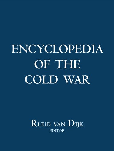 Encyclopedia Of The Cold War 1st Edition Ruud Van Dijk William Glenn Gray