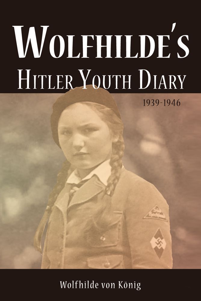 Wolfhildes Hitler Youth Diary 19391946 1st Edition Wolfhilde Von König
