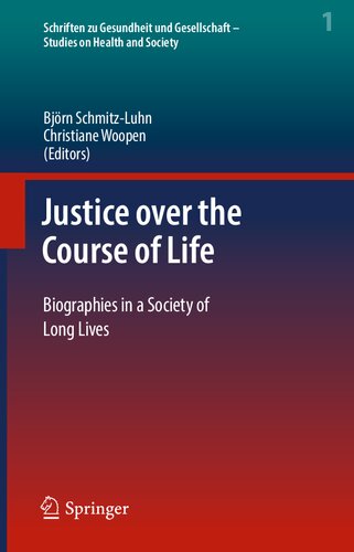 Justice Over The Course Of Life Biographies In A Society Of Long Lives Bjrn Schmitzluhn