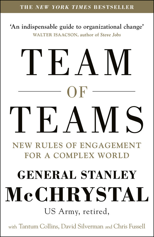Team Of Teams New Rules Of Engagement For A Complex World General Stanley Mcchrystal David Silverman Tantum Collins Chris Fussell