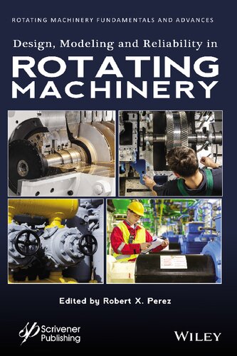 Design Modeling And Reliability In Rotating Machinery Robert X Perez