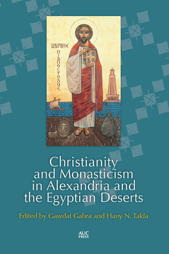 Christianity And Monasticism In Alexandria And The Egyptian Deserts Illustrated Gawdat Gabra