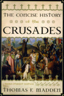 The Concise History Of The Crusades Critical Issues In World And International History Third Student Madden