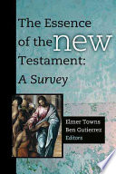 The Essence Of The New Testament A Survey 1st Elmer L Towns