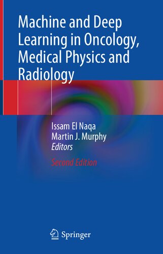 Machine And Deep Learning In Oncology Medical Physics And Radiology 2nd Edition 2nd Issam El Naqa