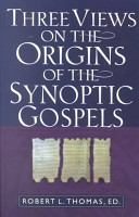 Three Views On The Origins Of The Synoptic Gospels Illustrated Robert L Thomas