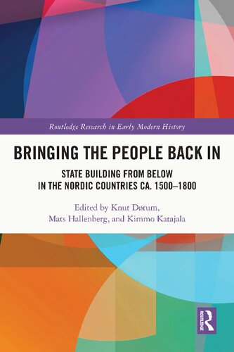 Bringing The People Back In State Building From Below In The Nordic Countries Ca 15001800 Knut Drum Mats Hallenberg Kimmo Katajala