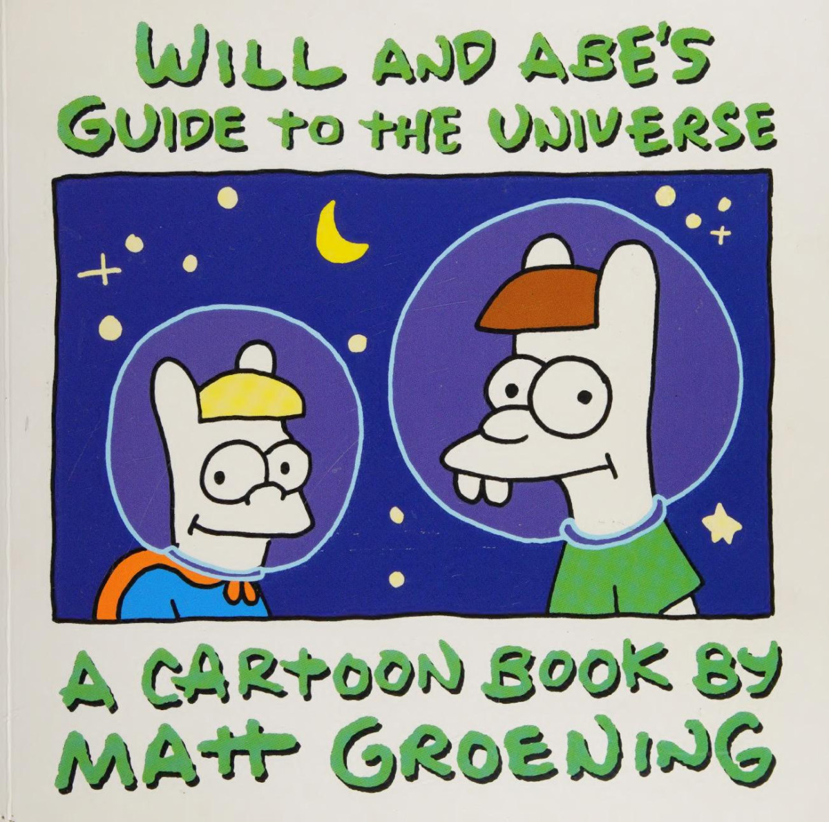 Will And Abes Guide To The Universe A Cartoon Book Matt Groening