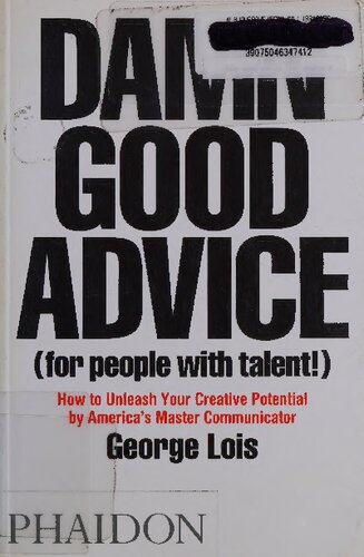Damn Good Advice For People With Talent Illustrated George Lois