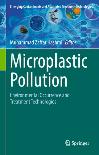 Microplastic Pollution Environmental Occurrence And Treatment Technologies Muhammad Zaffar Hashmi