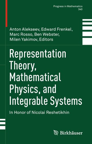 Representation Theory Mathematical Physics And Integrable Systems In Honor Of Nicolai Reshetikhin Anton Alekseev