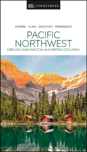 Dk Eyewitness Pacific Northwest Oregon Washington And British Columbia Travel Guide Dk Eyewitness