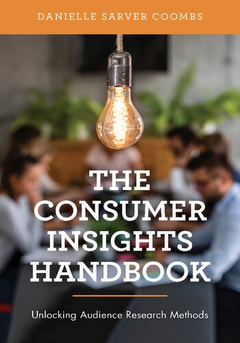 The Consumer Insights Handbook Unlocking Audience Research Methods Danielle Coombs