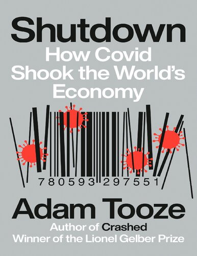 Shutdown How Covid Shook The Worlds Economy Adam Tooze