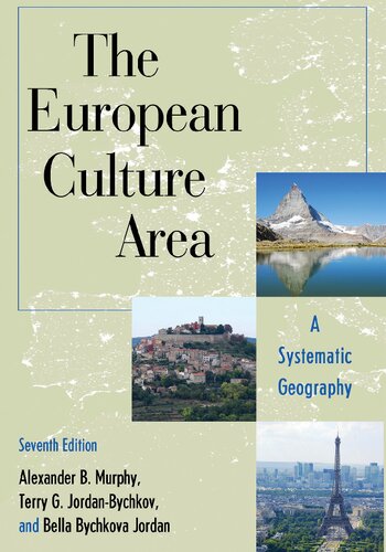 The European Culture Area A Systematic Geography 7th Edition Alexander B Murphy