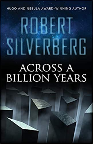 Across A Billion Years Robert Silverberg