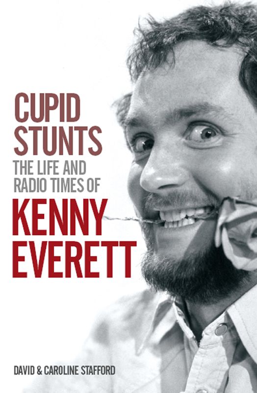 Cupid Stuntsthe Life Radio Times Of Kenny Everett David Stafford Caroline Stafford