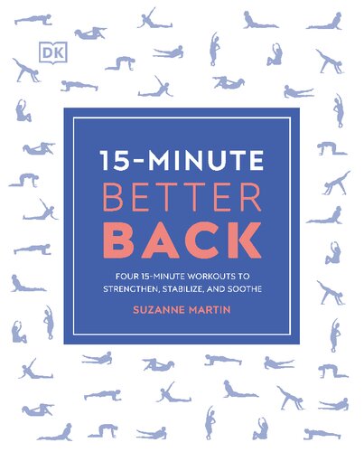 15minute Better Back Four 15minute Workouts To Strengthen Stabilize And Soothe 2nd Edition Suzanne Martin