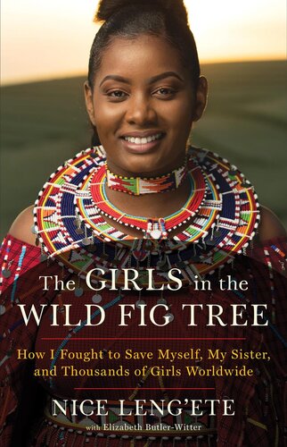 The Girls In The Wild Fig Tree How I Fought To Save Myself My Sister And Thousands Of Girls Worldwide 1st Edition Nice Lengete