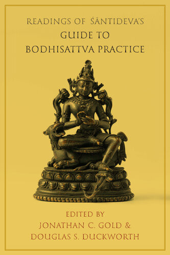 Readings Of Ntidevas Guide To Bodhisattva Practice Jonathan C Gold