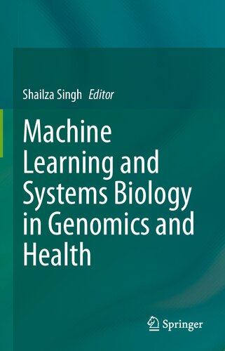 Machine Learning And Systems Biology In Genomics And Health Shailza Singh