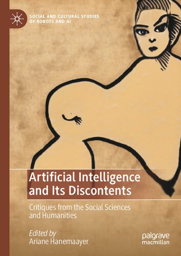 Artificial Intelligence And Its Discontents Critiques From The Social Sciences And Humanities 1st Edition Ariane Hanemaayer