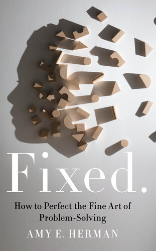 Fixed How To Perfect The Fine Art Of Problem Solving 1st Edition Amy E Herman