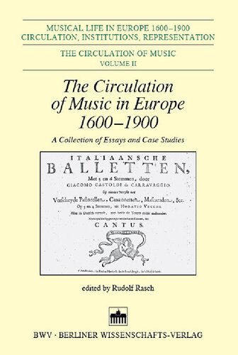 The Circulation Of Music In Europe 16001900 A Collection Of Essays And Case Studies Rudolf Rasch Ed
