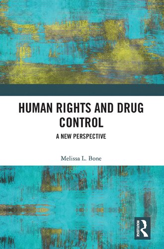 Human Rights And Drug Control A New Perspective 1st Edition Melissa L Bone