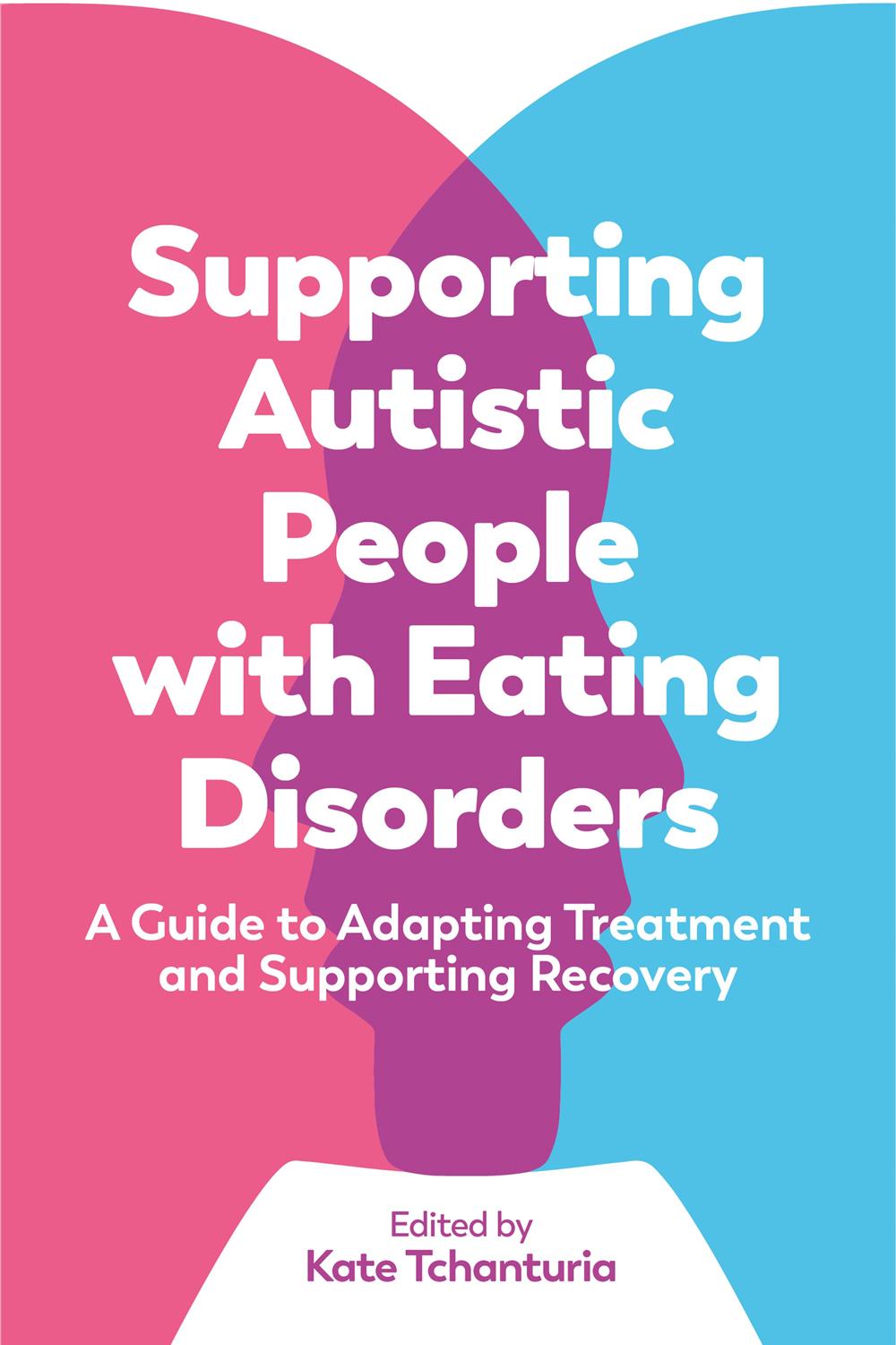 Supporting Autistic People With Eating Disorders Kate Tchanturia