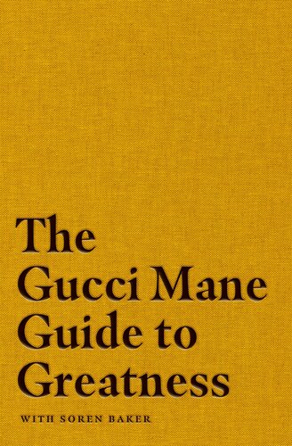 The Gucci Mane Guide To Greatness Gucci Mane
