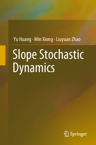 Slope Stochastic Dynamics Yu Huang Min Xiong Liuyuan Zhao