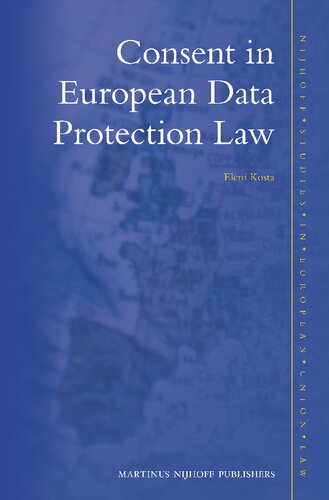 Consent In European Data Protection Law 1st Edition Eleni Kosta