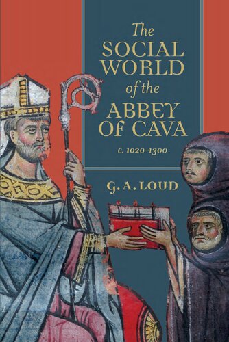 The Social World Of The Abbey Of Cava C 10201300 Graham A Loud