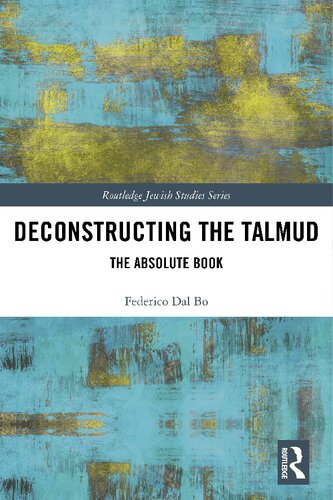 Deconstructing The Talmud The Absolute Book 1st Edition Federico Dal Bo