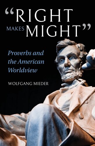 Right Makes Might Proverbs And The American Worldview Wolfgang Mieder
