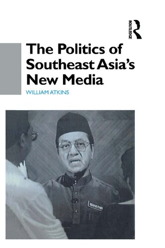 The Politics Of Southeast Asias New Media 1st Edition William Atkins