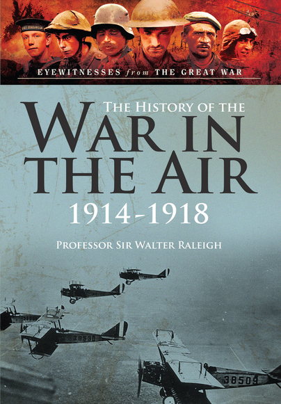 The History Of The War In The Air 1914 1918 The 2014 Illustrated Edition Reissue Professor Sir Walter Raleigh