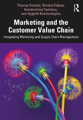 Marketing And The Customer Value Chain Integrating Marketing And Supply Chain Management Thomas Fotiadis