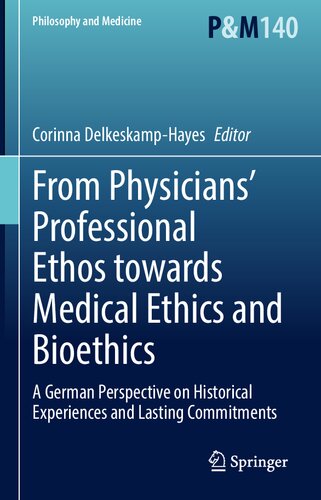 From Physicians Professional Ethos Towards Medical Ethics And Bioethics Corinna Delkeskamphayes