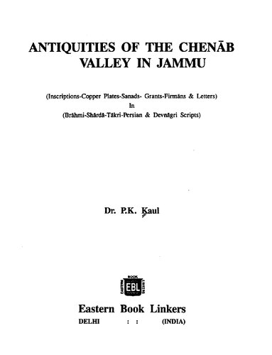 Antiquities Of The Chenab Valley In Jammu Inscriptionscopper Plates Sanads Grants Firmans Letters In Brahmishardatakripersian Devnagri Scripts 1st Edition P K Kaul