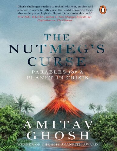 The Nutmegs Curse Parables For A Planet In Crisis Amitav Ghosh