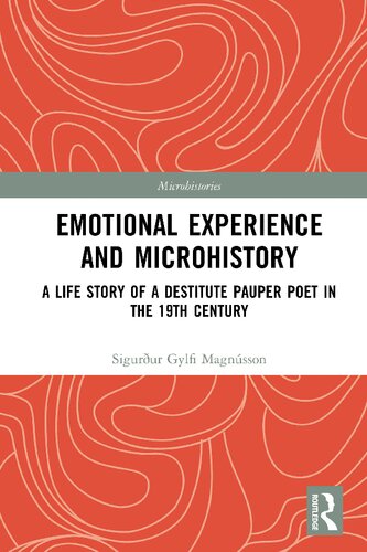 Emotional Experience And Microhistory A Life Story Of A Destitute Pauper Poet In The 19th Century 1st Edition Sigurur Gylfi Magnusson