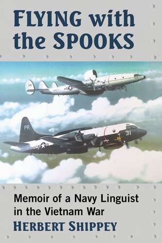 Flying With The Spooks Memoir Of A Navy Linguist In The Vietnam War Herbert Shippey