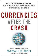 Currencies After The Crash The Uncertain Future Of The Global Paperbased Currency System 1st Edition Eisen