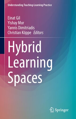 Hybrid Learning Spaces Understanding Teachinglearning Practice 1st Ed 2022 Einat Gil Editor