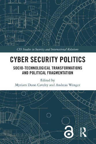 Cyber Security Politics Sociotechnological Transformations And Political Fragmentation Edited By Myriam Dunn Cavelty And Andreas Wenger