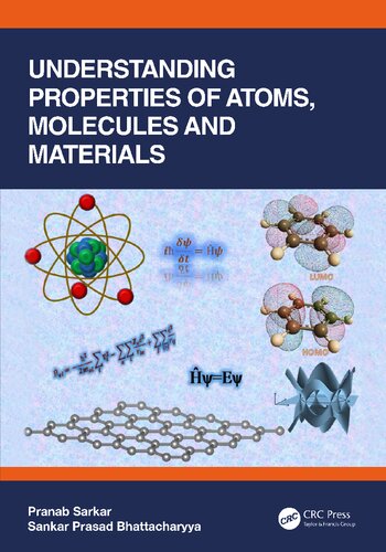 Understanding Properties Of Atoms Molecules And Materials Pranab Sarkar Sankar