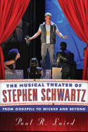 The Musical Theater Of Stephen Schwartz From Godspell To Wicked And Beyond Laird